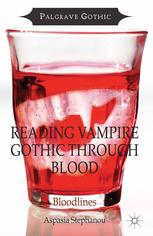 Reading Vampire Gothic Through Blood Bloodlines Aspasia Stephanou Auth