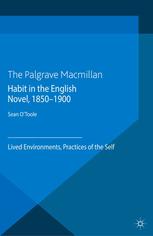 Habit In The English Novel 18501900 Lived Environments Practices Of The Self Sean Otoole Auth