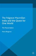 India And The Quest For One World The Peacemakers Manu Bhagavan Auth