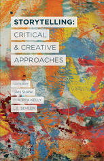 Storytelling Critical And Creative Approaches Jan Shaw Philippa Kelly