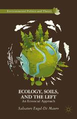 Ecology Soils And The Left An Ecosocial Approach Salvatore Engeldi Mauro Auth