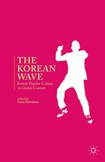 The Korean Wave Korean Popular Culture In Global Context Yasue Kuwahara Eds