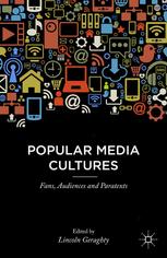 Popular Media Cultures Fans Audiences And Paratexts Lincoln Geraghty Eds