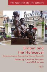 Britain And The Holocaust Remembering And Representing War And Genocide Caroline Sharples