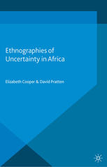 Ethnographies Of Uncertainty In Africa Elizabeth Cooper David Pratten Eds