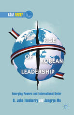 The Rise Of Korean Leadership Emerging Powers And Liberal International Order G John Ikenberry