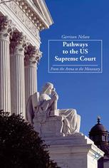 Pathways To The Us Supreme Court From The Arena To The Monastery Garrison Nelson
