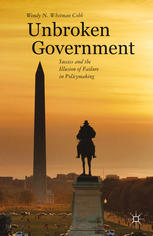 Unbroken Government Success And The Illusion Of Failure In Policymaking Wendy N Whitman Cobb Auth