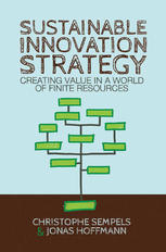 Sustainable Innovation Strategy Creating Value In A World Of Finite Resources Christophe Sempels