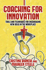 Coaching For Innovation Tools And Techniques For Encouraging New Ideas In The Workplace Cristina Bianchi