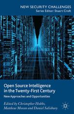 Open Source Intelligence In The Twentyfirst Century New Approaches And Opportunities Christopher Hobbs