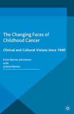 The Changing Faces Of Childhood Cancer Clinical And Cultural Visions Since 1940 Emm Barnes Johnstone