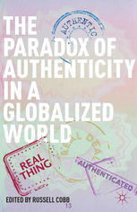 The Paradox Of Authenticity In A Globalized World Russell Cobb Eds