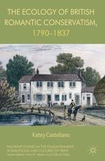 The Ecology Of British Romantic Conservatism 17901837 Katey Castellano Auth