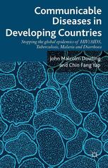 Communicable Diseases In Developing Countries Stopping The Global Epidemics Of Hivaids Tuberculosis Malaria And Diarrhea John Malcolm Dowling