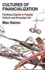 Cultures Of Financialization Fictitious Capital In Popular Culture And Everyday Life Max Haiven Auth