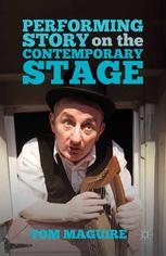 Performing Story On The Contemporary Stage Tom Maguire Auth