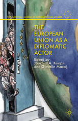 The European Union As A Diplomatic Actor Joachim A Koops Gjovalin Macaj Eds