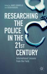 Researching The Police In The 21st Century International Lessons From The Field 1st Edition James Gravelle