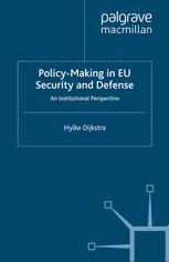 Policymaking In Eu Security And Defense An Institutional Perspective Hylke Dijkstra Auth