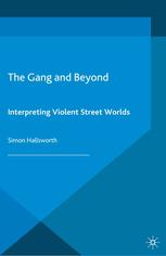 The Gang And Beyond Interpreting Violent Street Worlds 1st Edition Simon Hallsworth Auth
