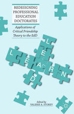 Redesigning Professional Education Doctorates Applications Of Critical Friendship Theory To The Edd Valerie A Storey Eds