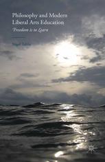 Philosophy And Modern Liberal Arts Education Freedom Is To Learn Nigel Tubbs Auth