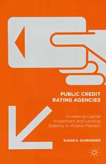 Public Credit Rating Agencies Increasing Capital Investment And Lending Stability In Volatile Markets Susan K Schroeder Auth
