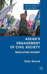 Aseans Engagement Of Civil Society Regulating Dissent Kelly Gerard Auth