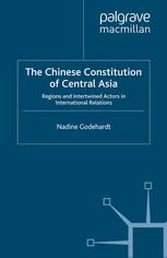 The Chinese Constitution Of Central Asia Regions And Intertwined Actors In International Relations Nadine Godehardt Auth