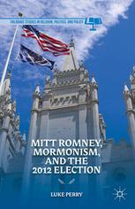 Mitt Romney Mormonism And The 2012 Election Luke Perry Auth
