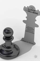 The Illusion Of Wellbeing Economic Policymaking Based On Respect And Responsiveness 1st Edition Mark D White Auth