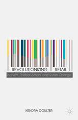 Revolutionizing Retail Workers Political Action And Social Change 1st Edition Kendra Coulter Auth