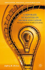 Corporate Humanities In Higher Education Moving Beyond The Neoliberal Academy Jeffrey R Di Leo Auth