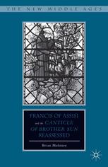 Francis Of Assisi And His Canticle Of Brother Sun Reassessed Brian Moloney Auth