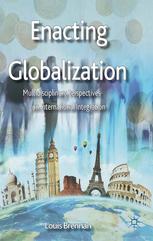 Enacting Globalization Multidisciplinary Perspectives On International Integration Louis Brennan Eds