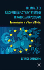 The Impact Of European Employment Strategy In Greece And Portugal Europeanization In A World Of Neglect Sotirios Zartaloudis Auth