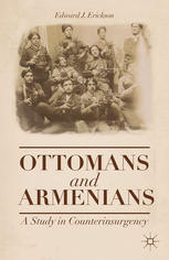 Ottomans And Armenians A Study In Counterinsurgency Edward J Erickson