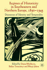 Regimes Of Historicity In Southeastern And Northern Europe 18901945 Discourses Of Identity And Temporality Diana Mishkova