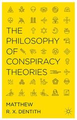 The Philosophy Of Conspiracy Theories Matthew R X Dentith Auth