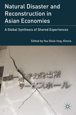 Natural Disaster And Reconstruction In Asian Economies A Global Synthesis Of Shared Experiences Kinnia Yau Shukting Eds