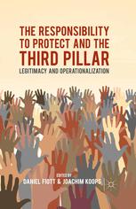 The Responsibility To Protect And The Third Pillar Legitimacy And Operationalization Daniel Fiott