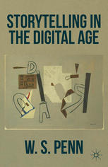 Storytelling In The Digital Age W S Penn Auth