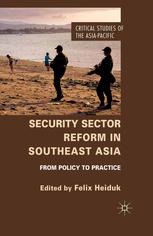Security Sector Reform In Southeast Asia From Policy To Practice Felix Heiduk Eds
