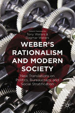 Webers Rationalism And Modern Society New Translations On Politics Bureaucracy And Social Stratification Tony Waters