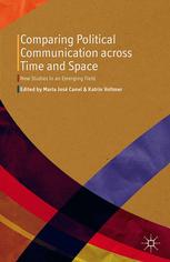 Comparing Political Communication Across Time And Space New Studies In An Emerging Field Mara Jos Canel
