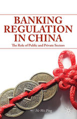 Banking Regulation In China The Role Of Public And Private Sectors He Wei Ping Auth