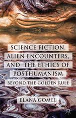 Science Fiction Alien Encounters And The Ethics Of Posthumanism Elana Gomel