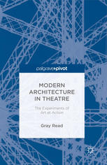 Modern Architecture In Theatre The Experiments Of Art Et Action Gray Read Auth