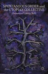 Spontaneous Order And The Utopian Collective Guinevere Liberty Nell Auth